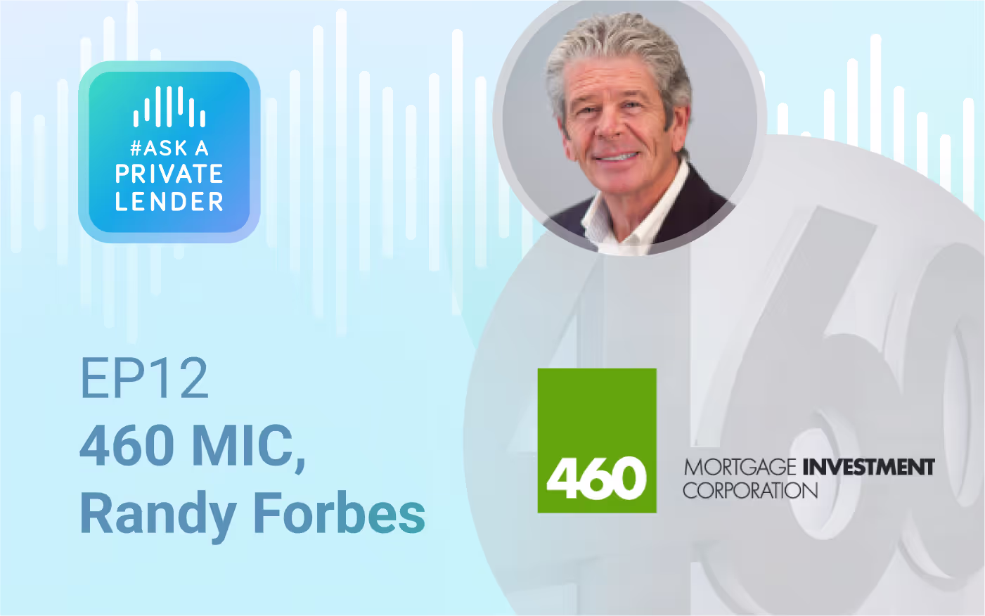 Listen to Episode 12 of #AskAPrivateLender with Randy Forbes of 460 MIC on private lending, market updates, and mortgage industry insights.