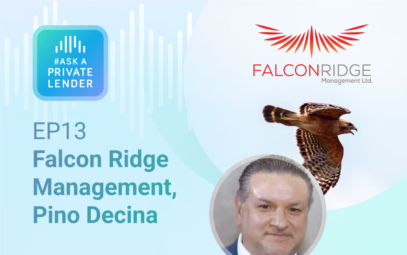 Listen to Episode 13 of #AskAPrivateLender with Pino Decina of Falcon Ridge Management on private lending operations, growth, and insights.