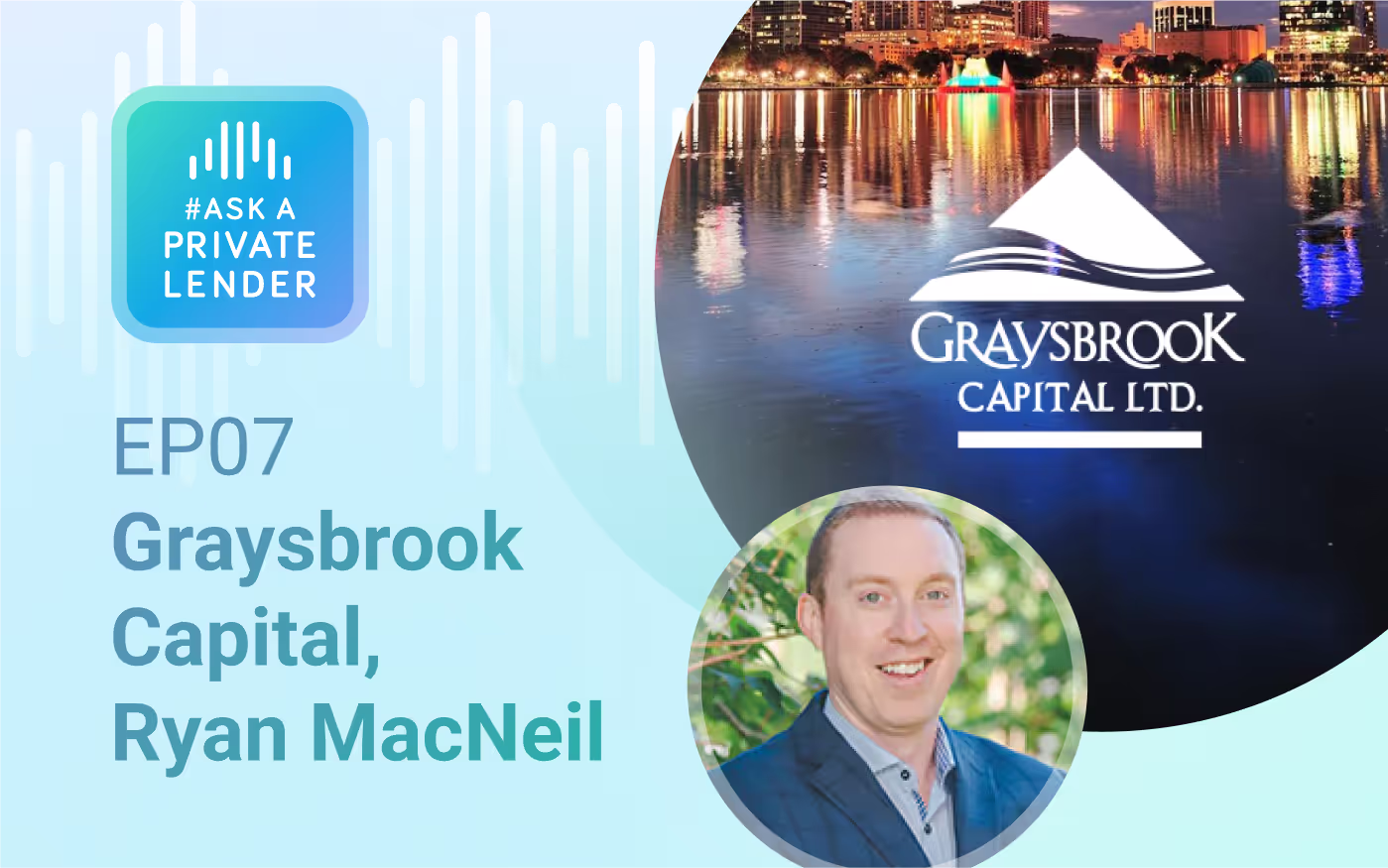 Listen to Episode 7 of #AskAPrivateLender with Ryan MacNeil of Graysbrook Capital on private lending, operations, and business growth insights.