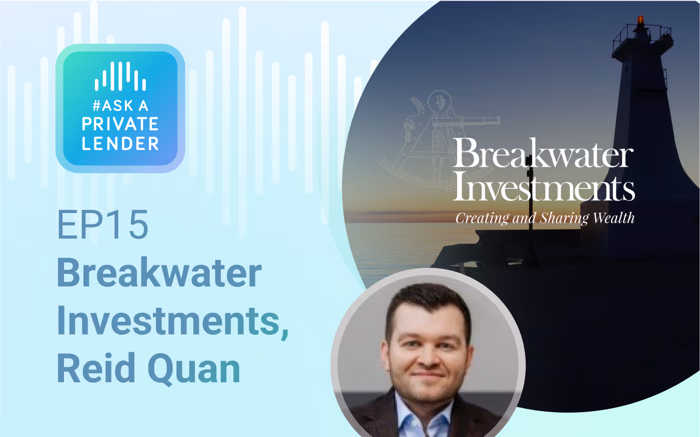 Listen to Episode 15 of #AskAPrivateLender with Reid Quan of Breakwater Investments on business development, private lending, and growth insights.